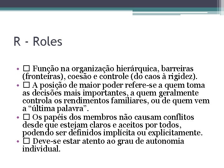 R - Roles • � Função na organização hierárquica, barreiras (fronteiras), coesão e controle