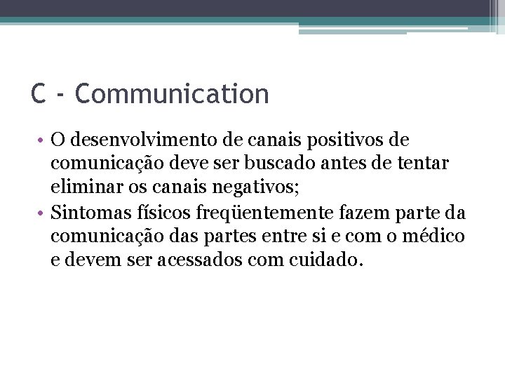 C - Communication • O desenvolvimento de canais positivos de comunicação deve ser buscado