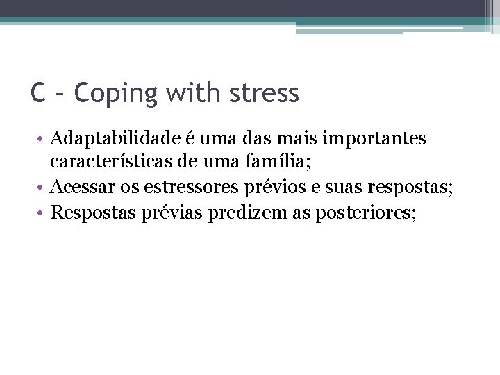 C – Coping with stress • Adaptabilidade é uma das mais importantes características de