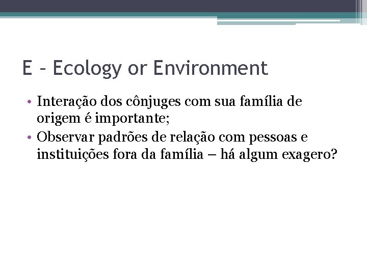 E – Ecology or Environment • Interação dos cônjuges com sua família de origem