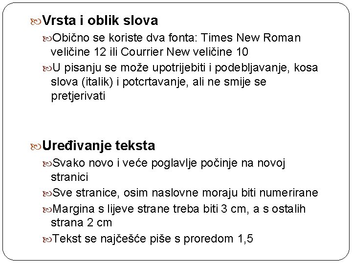  Vrsta i oblik slova Obično se koriste dva fonta: Times New Roman veličine