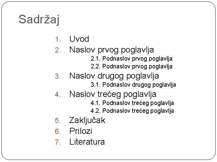 Sadržaj 1. 2. Uvod Naslov prvog poglavlja 2. 1. Podnaslov prvog poglavlja 2. 2.