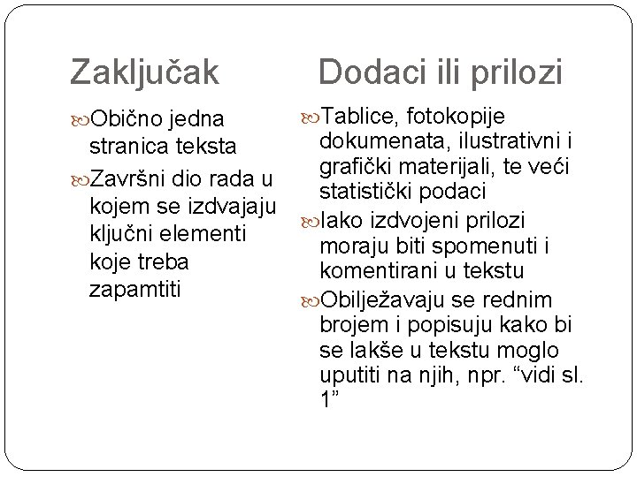 Zaključak Obično jedna Dodaci ili prilozi Tablice, fotokopije dokumenata, ilustrativni i stranica teksta grafički