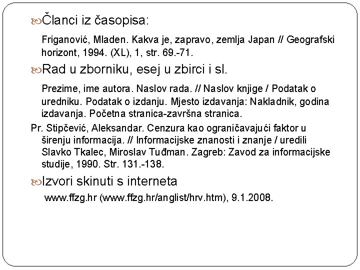  Članci iz časopisa: Friganović, Mladen. Kakva je, zapravo, zemlja Japan // Geografski horizont,