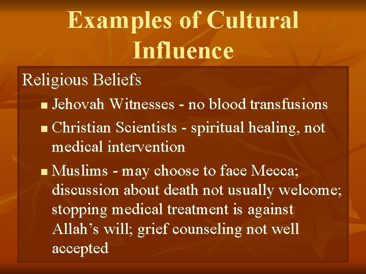 Examples of Cultural Influence Religious Beliefs Jehovah Witnesses - no blood transfusions n Christian