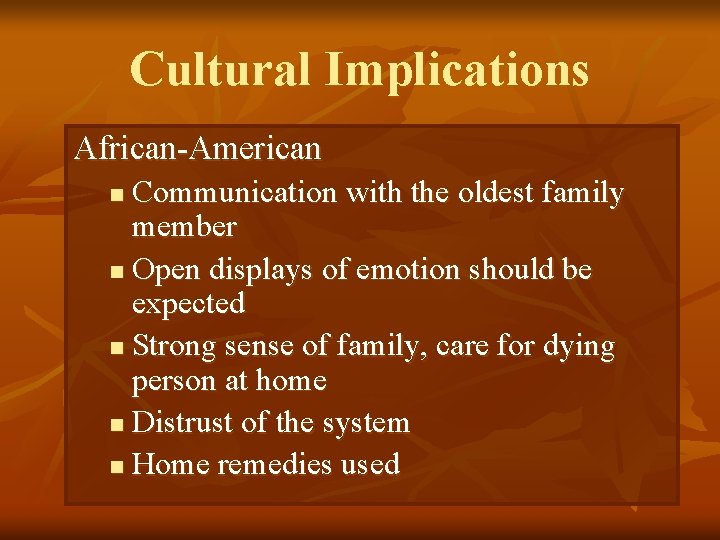 Cultural Implications African-American Communication with the oldest family member n Open displays of emotion