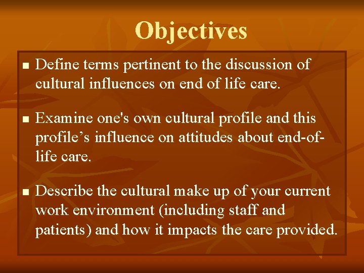 Objectives n n n Define terms pertinent to the discussion of cultural influences on