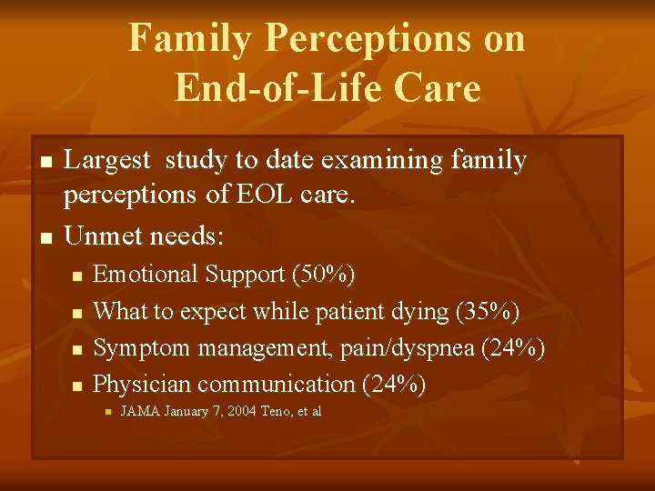 Family Perceptions on End-of-Life Care n n Largest study to date examining family perceptions