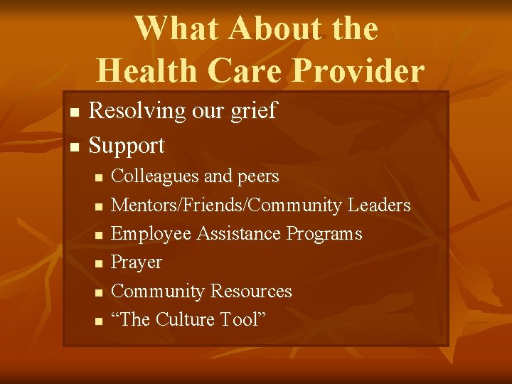 What About the Health Care Provider n n Resolving our grief Support n n