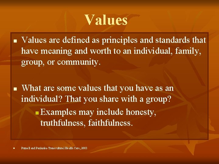 Values n n n Values are defined as principles and standards that have meaning