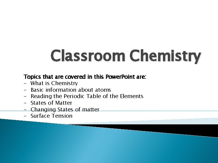 Classroom Chemistry Topics that are covered in this Power. Point are: - What is