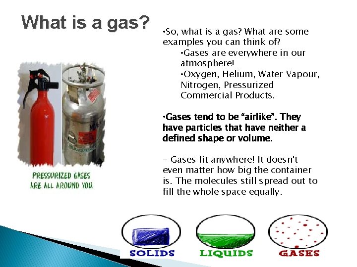 What is a gas? • So, what is a gas? What are some examples