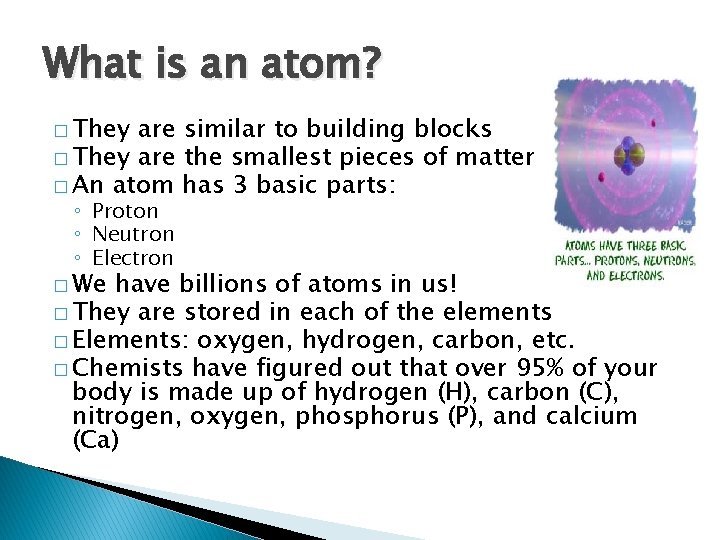 What is an atom? � They are similar to building blocks � They are