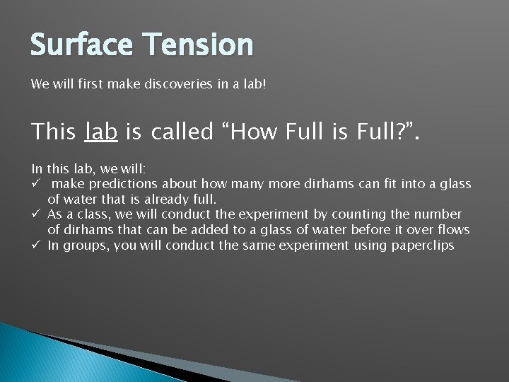 Surface Tension We will first make discoveries in a lab! This lab is called