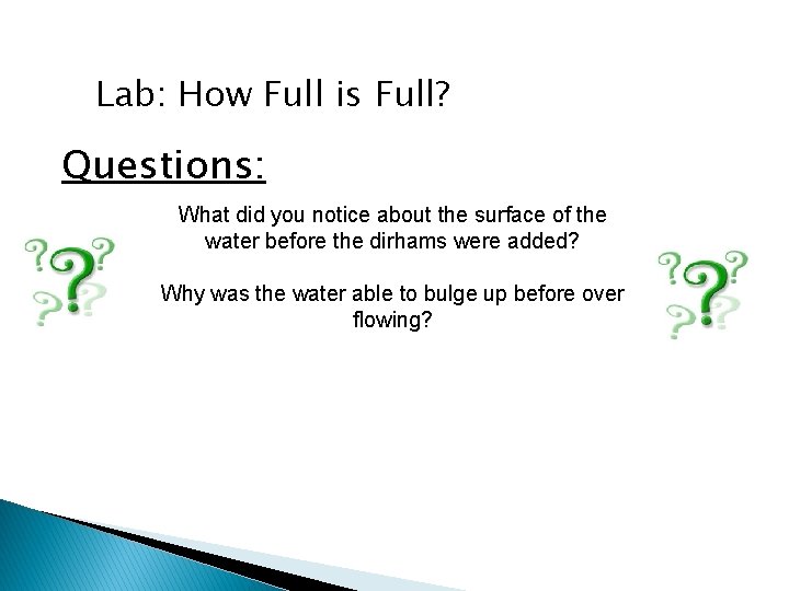 Lab: How Full is Full? Questions: What did you notice about the surface of