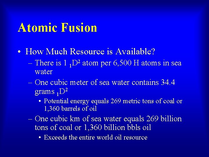 Atomic Fusion • How Much Resource is Available? – There is 1 1 D