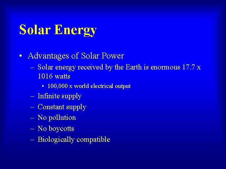 Solar Energy • Advantages of Solar Power – Solar energy received by the Earth