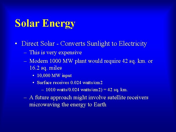 Solar Energy • Direct Solar - Converts Sunlight to Electricity – This is very