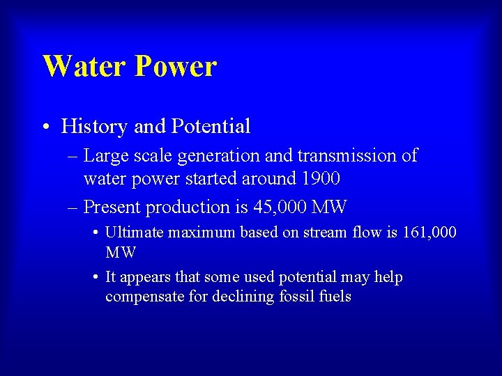 Water Power • History and Potential – Large scale generation and transmission of water