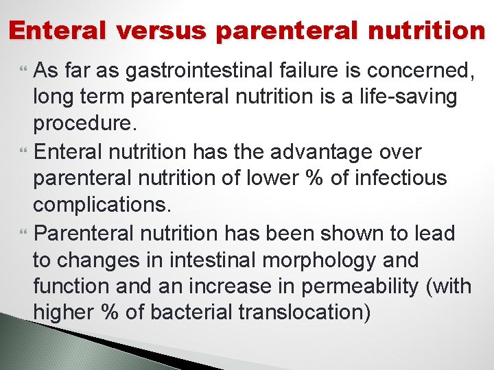 Enteral versus parenteral nutrition As far as gastrointestinal failure is concerned, long term parenteral