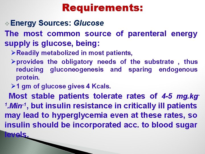 Requirements: v Energy Sources: Glucose The most common source of parenteral energy supply is