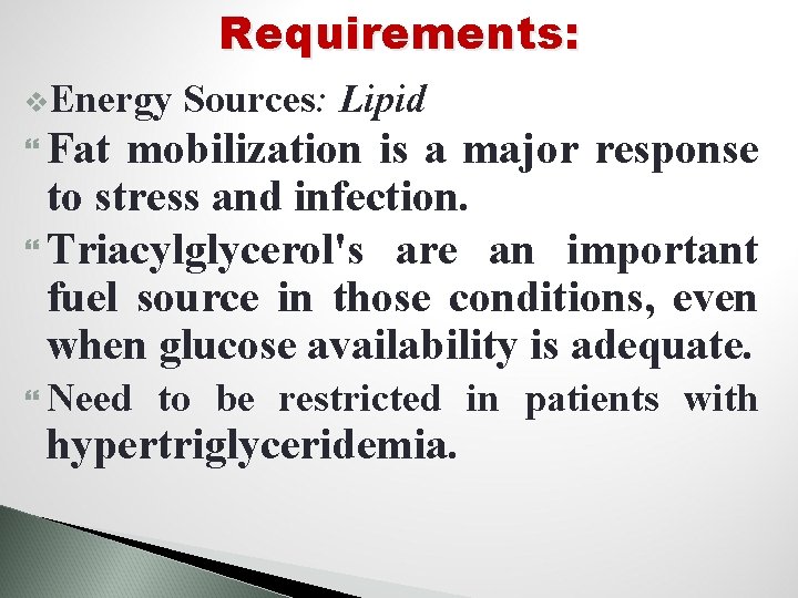 Requirements: v. Energy Sources: Lipid Fat mobilization is a major response to stress and