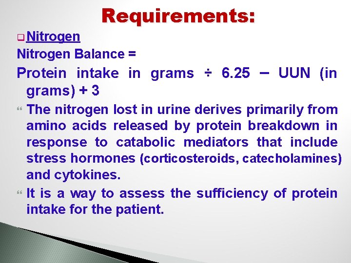 q Nitrogen Requirements: Nitrogen Balance = Protein intake in grams ÷ 6. 25 –