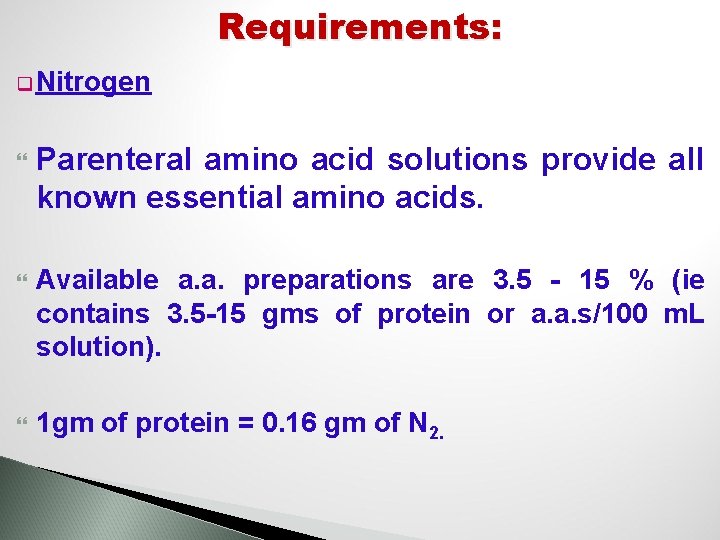 Requirements: q Nitrogen Parenteral amino acid solutions provide all known essential amino acids. Available