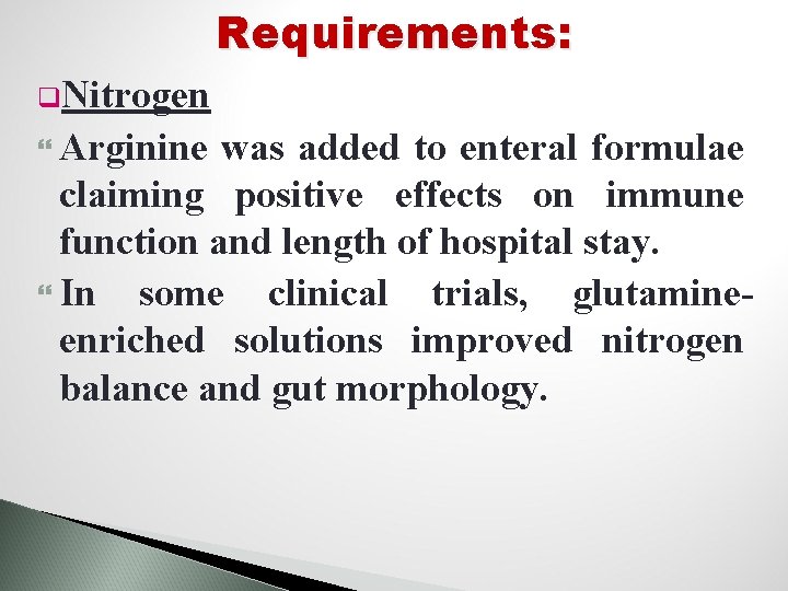 Requirements: q. Nitrogen Arginine was added to enteral formulae claiming positive effects on immune