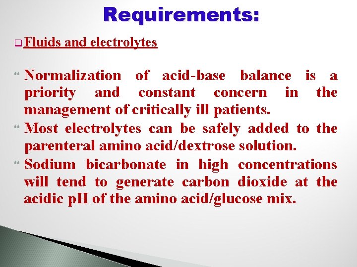 Requirements: q Fluids and electrolytes Normalization of acid-base balance is a priority and constant