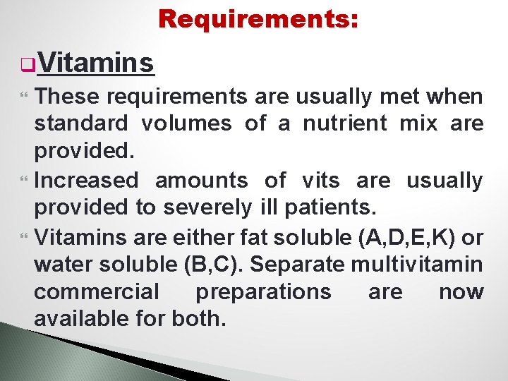 Requirements: q. Vitamins These requirements are usually met when standard volumes of a nutrient