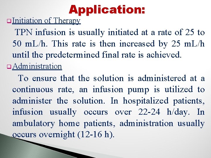 q Initiation Application: of Therapy TPN infusion is usually initiated at a rate of