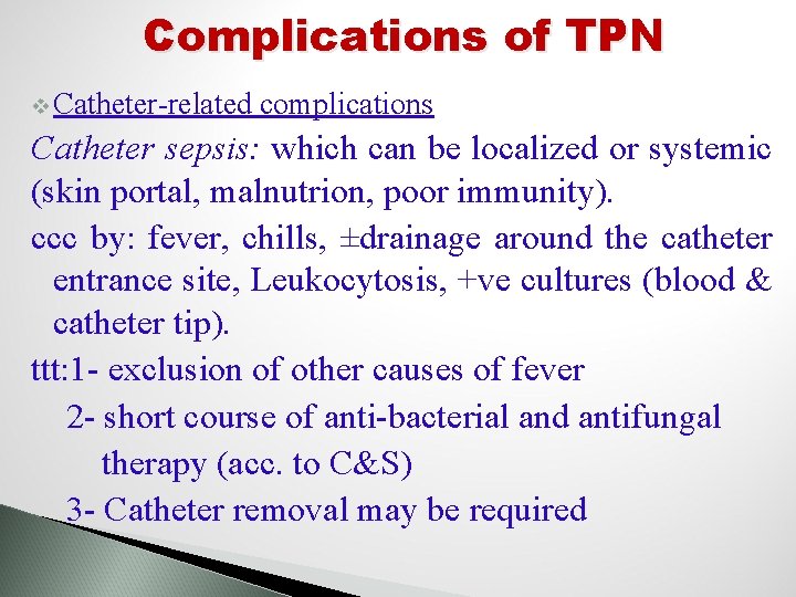 Complications of TPN v Catheter-related complications Catheter sepsis: which can be localized or systemic