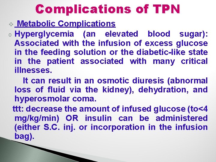 Complications of TPN Metabolic Complications o Hyperglycemia (an elevated blood sugar): Associated with the