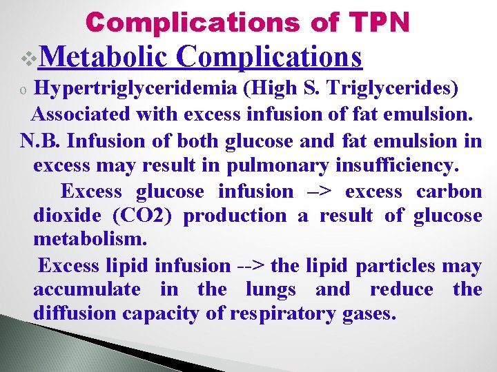 Complications of TPN v. Metabolic Complications Hypertriglyceridemia (High S. Triglycerides) Associated with excess infusion