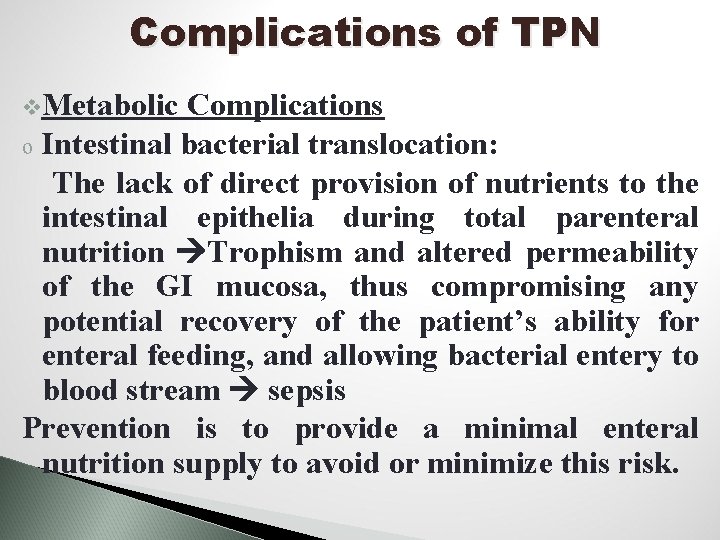 Complications of TPN v. Metabolic Complications o Intestinal bacterial translocation: The lack of direct