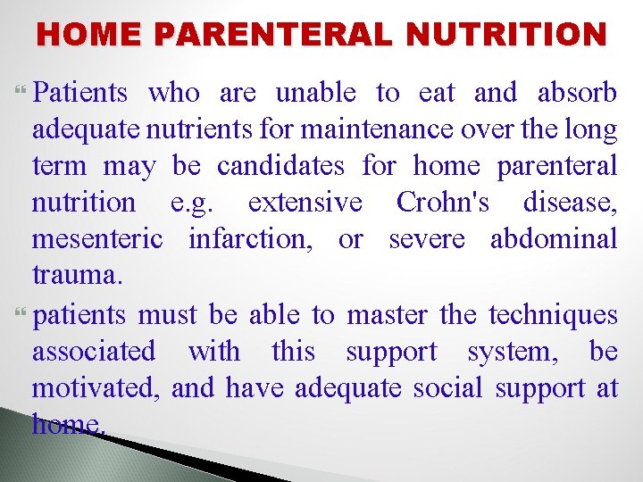 HOME PARENTERAL NUTRITION Patients who are unable to eat and absorb adequate nutrients for