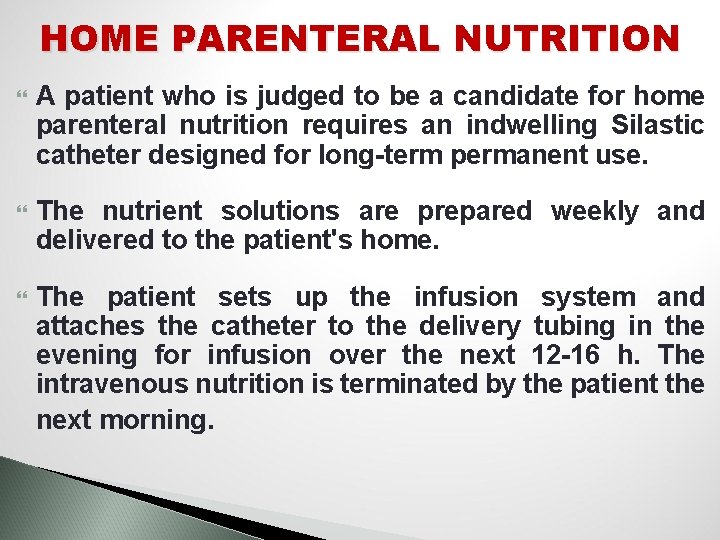 HOME PARENTERAL NUTRITION A patient who is judged to be a candidate for home