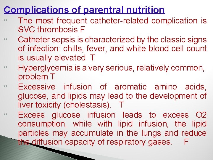 Complications of parentral nutrition The most frequent catheter-related complication is SVC thrombosis F Catheter