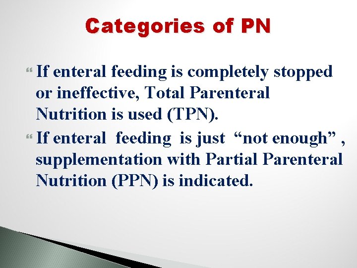 Categories of PN If enteral feeding is completely stopped or ineffective, Total Parenteral Nutrition