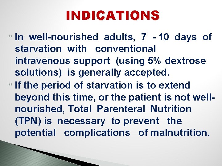 INDICATIONS In well-nourished adults, 7 - 10 days of starvation with conventional intravenous support