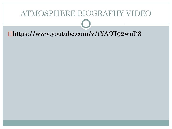 ATMOSPHERE BIOGRAPHY VIDEO �https: //www. youtube. com/v/1 YAOT 92 wu. D 8 