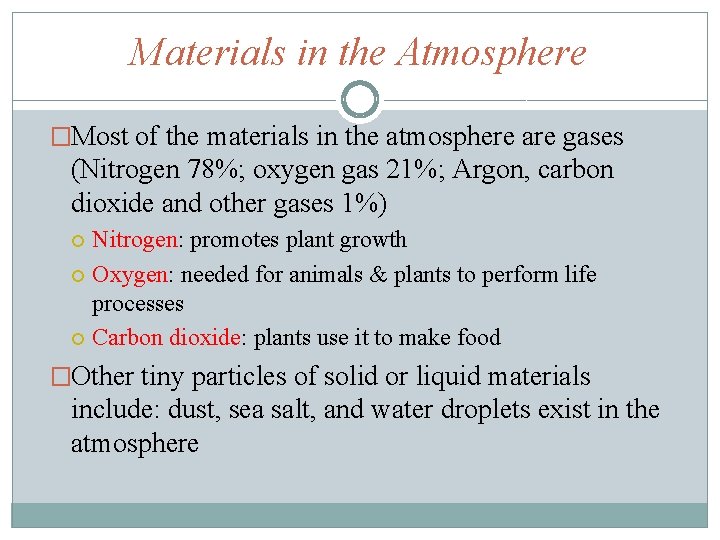 Materials in the Atmosphere �Most of the materials in the atmosphere are gases (Nitrogen