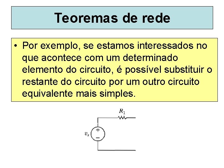 Teoremas de rede • Por exemplo, se estamos interessados no que acontece com um