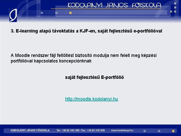 3. E-learning alapú távoktatás a KJF-en, saját fejlesztésű e-portfólióval A Moodle rendszer fájl feltöltést