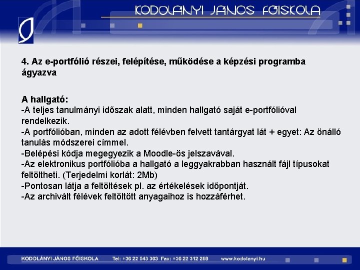 4. Az e-portfólió részei, felépítése, működése a képzési programba ágyazva A hallgató: -A teljes