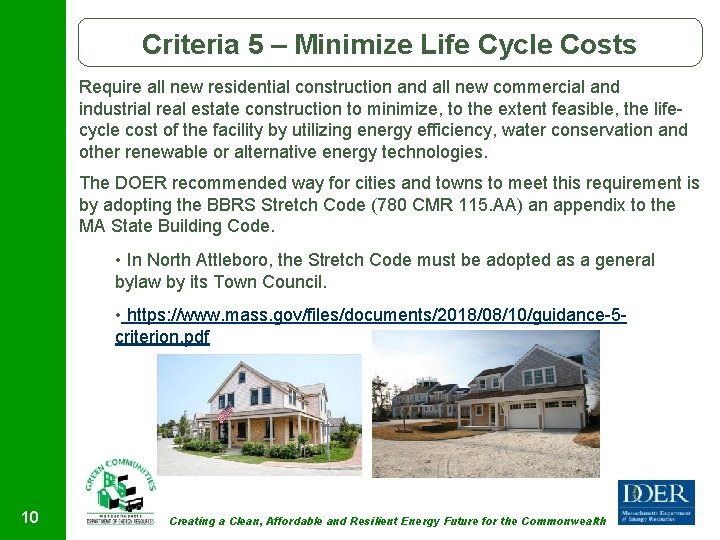 Criteria 5 – Minimize Life Cycle Costs Require all new residential construction and all