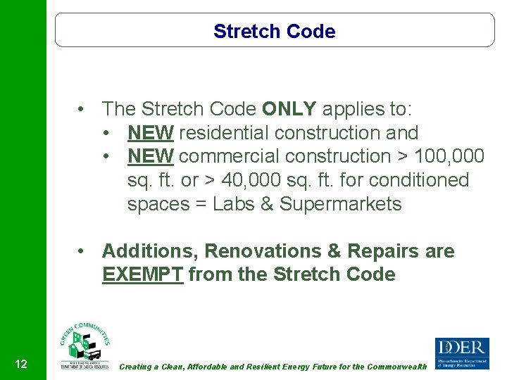 Stretch Code • The Stretch Code ONLY applies to: • NEW residential construction and