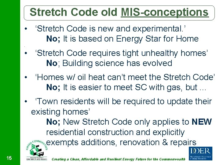 Stretch Code old MIS-conceptions • ‘Stretch Code is new and experimental. ’ No; It