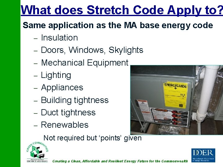 What does Stretch Code Apply to? Same application as the MA base energy code